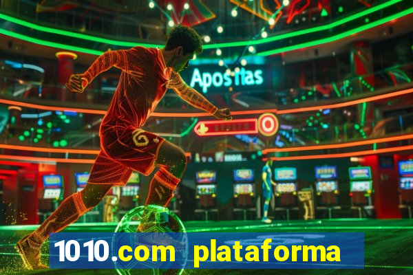 1010.com plataforma de jogos